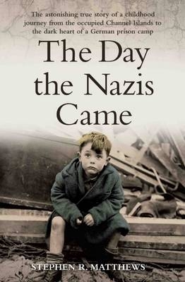 The Day the Nazis Came Here - Stephen Matthews