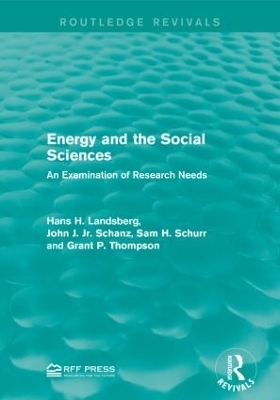 Energy and the Social Sciences - Hans H. Landsberg, Jr. Schanz  John J., Sam H. Schurr, Grant P. Thompson