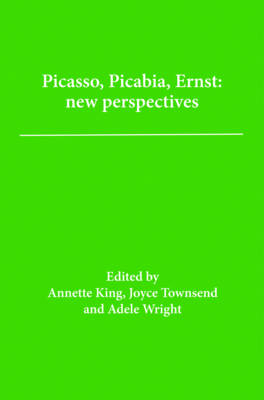 Picasso, Picabia, Ernst: New Perspectives