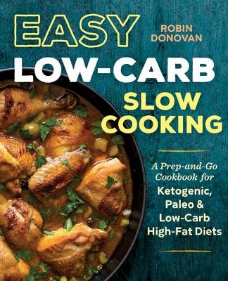 Easy Low-Carb Slow Cooking - Robin Donovan