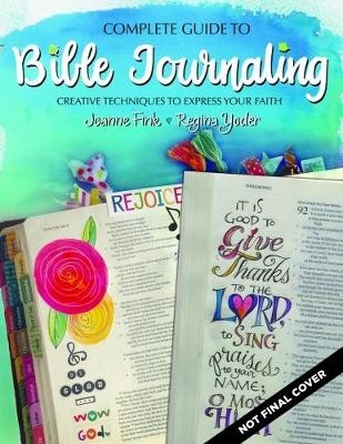 Complete Guide to Bible Journaling - Joanne Fink, Regina Yoder