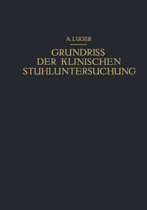 Grundriss der Klinischen Stuhluntersuchung - Alfred Luger, Nikolaus Kov&aacute;cs, Ernst Lauda, Ernst Prei&szlig;ecker
