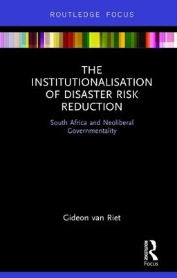 The Institutionalisation of Disaster Risk Reduction - Gideon van Riet