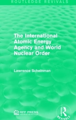 The International Atomic Energy Agency and World Nuclear Order - Lawrence Scheinman