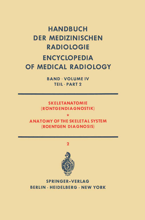 Skeletanatomie (R&ouml;ntgendiagnostik) / Anatomy of the Skeletal System (Roentgen Diagnosis) - E. Fischer, J. Henssge, E. Jonasch, D. von Keiser, D. G. Rochlin, G. Viehweger, E. Zeitler, Z. B. Zseb&ouml;k
