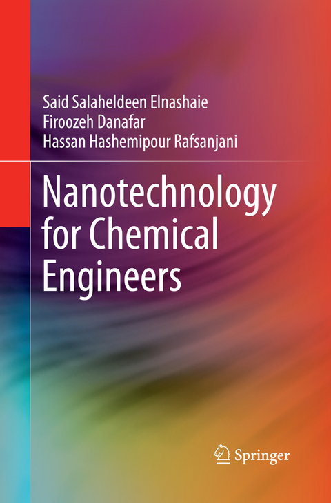 Nanotechnology for Chemical Engineers - Said Salaheldeen Elnashaie, Firoozeh Danafar, Hassan Hashemipour Rafsanjani