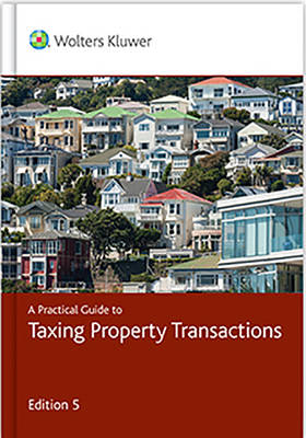 A Practical Guide to Taxing Property Transactions - 6th Edition - Roger Thompson