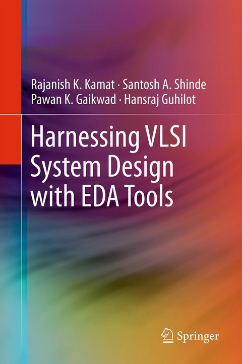Harnessing VLSI System Design with EDA Tools - Rajanish K. Kamat, Santosh A. Shinde, Pawan K. Gaikwad, Hansraj Guhilot