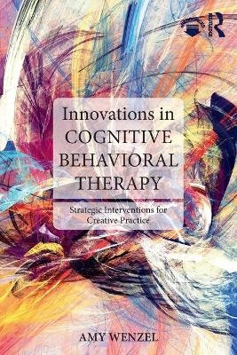 Innovations in Cognitive Behavioral Therapy - Amy Wenzel