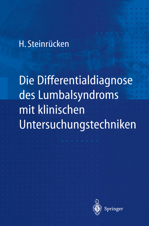 Die Differentialdiagnose des Lumbalsyndroms mit klinischen Untersuchungstechniken - Heiner Steinr&uuml;cken