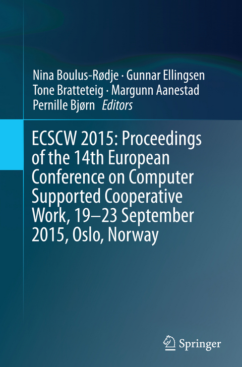 ECSCW 2015: Proceedings of the 14th European Conference on Computer Supported Cooperative Work, 19-23 September 2015, Oslo, Norway - 