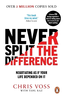 Never Split the Difference - Chris Voss, Tahl Raz