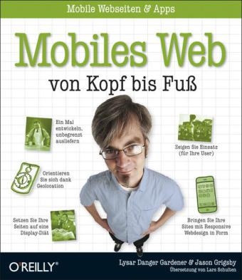 Mobiles Web von Kopf bis Fuß - Lyza Danger Gardner, Jason Grigsby