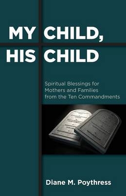 My Child, His Child - Diane M Poythress