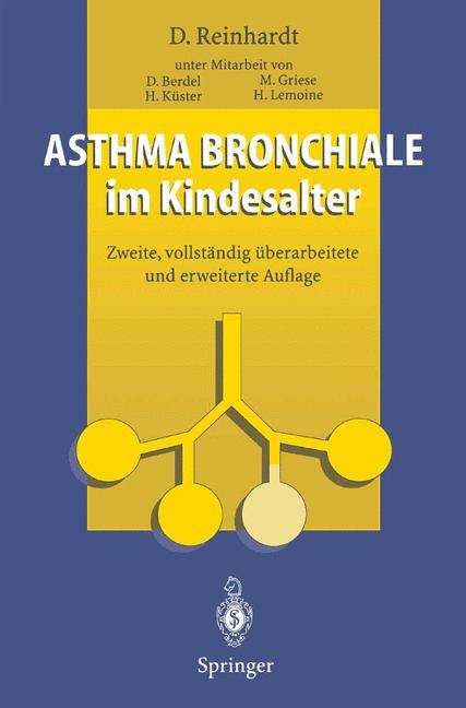 Asthma bronchiale im Kindesalter - Dietrich Reinhardt, D. Berdel, M. Griese, H. K&uuml;ster, H. Lemoine