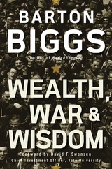 Wealth, War and Wisdom - Barton Biggs
