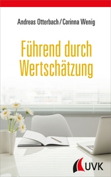 F&uuml;hrend durch Wertsch&auml;tzung - Andreas Otterbach, Corinna Wenig