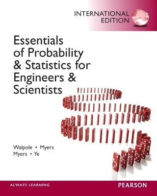 Essentials of Probability & Statistics for Engineers & Scientists - Ronald E. Walpole, Raymond Myers, Sharon L. Myers, Keying E. Ye