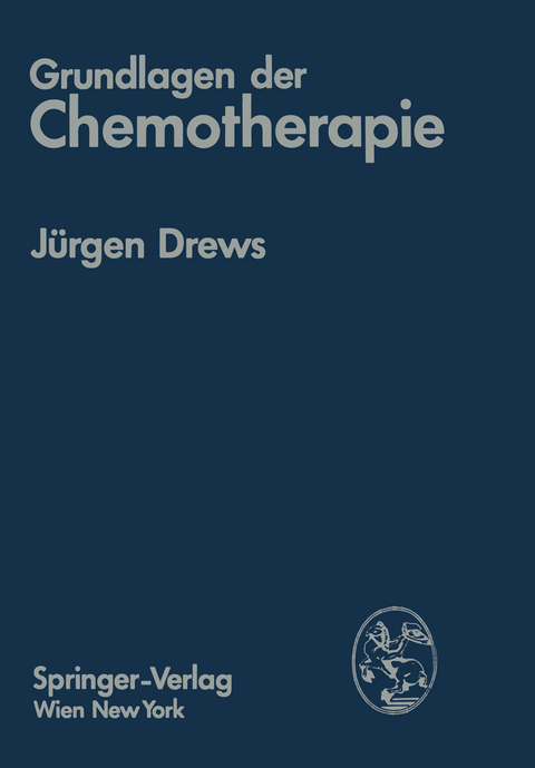 Grundlagen der Chemotherapie - J&uuml;rgen Drews