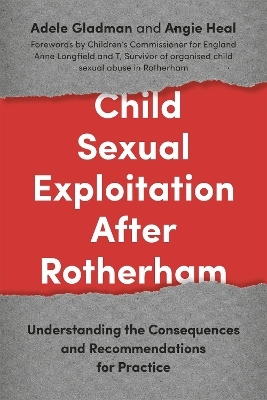 Child Sexual Exploitation After Rotherham - Angie Heal, Adele Gladman