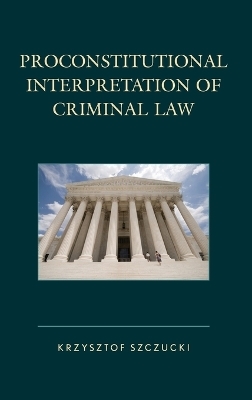 Proconstitutional Interpretation of Criminal Law - Krzysztof Szczucki