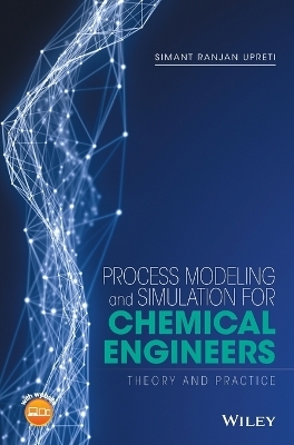 Process Modeling and Simulation for Chemical Engineers - Simant R. Upreti