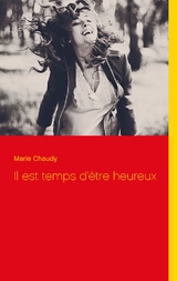 Il est temps d'&ecirc;tre heureux - Marie Chaudy