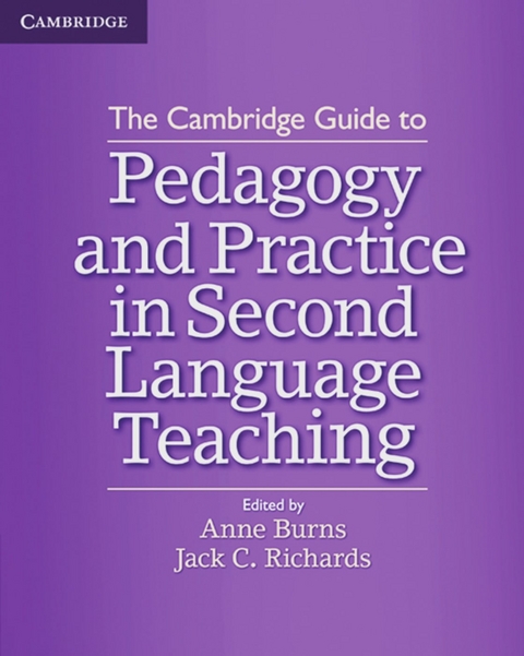 The Cambridge Guide to Pedagogy and Practice in Second Language Teaching - Anne Burns, Jack C. Richards