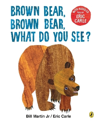 Brown Bear, Brown Bear, What Do You See? - Eric Carle