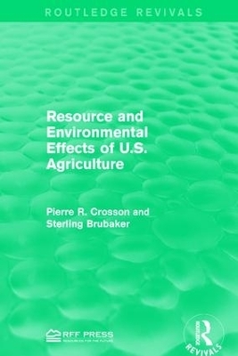 Resource and Environmental Effects of U.S. Agriculture - Pierre R. Crosson, Sterling Brubaker
