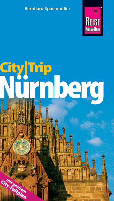 Reise Know-How CityTrip N&uuml;rnberg - Bernhard Spachm&uuml;ller