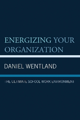 Energizing Your Organization - Daniel Wentland