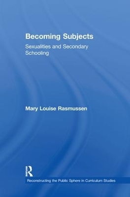 Becoming Subjects: Sexualities and Secondary Schooling