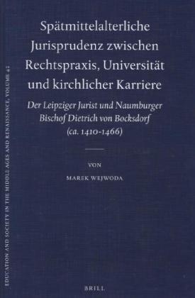 Sp&auml;tmittelalterliche Jurisprudenz zwischen Rechtspraxis, Universit&auml;t und kirchlicher Karriere - Marek Wejwoda