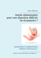 Quelle alimentation pour une digestion difficile (ou dyspepsies) ? - C&eacute;dric Menard