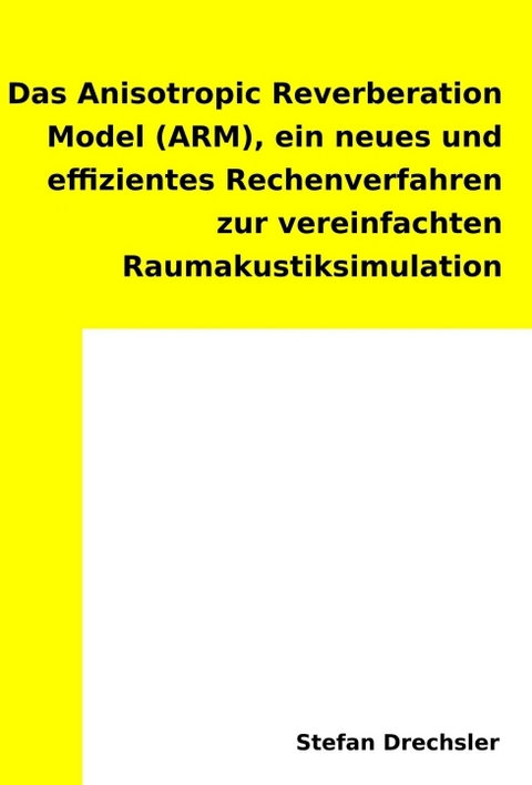 Das Anisotropic Reverberation Model (ARM) - Stefan Drechsler