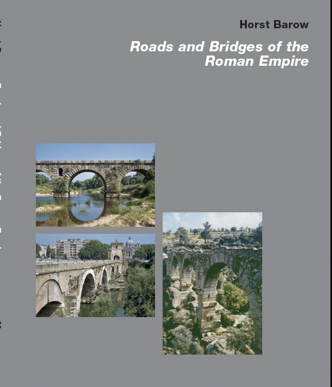 Roads and Bridges of the Roman Empire - Horst Barow