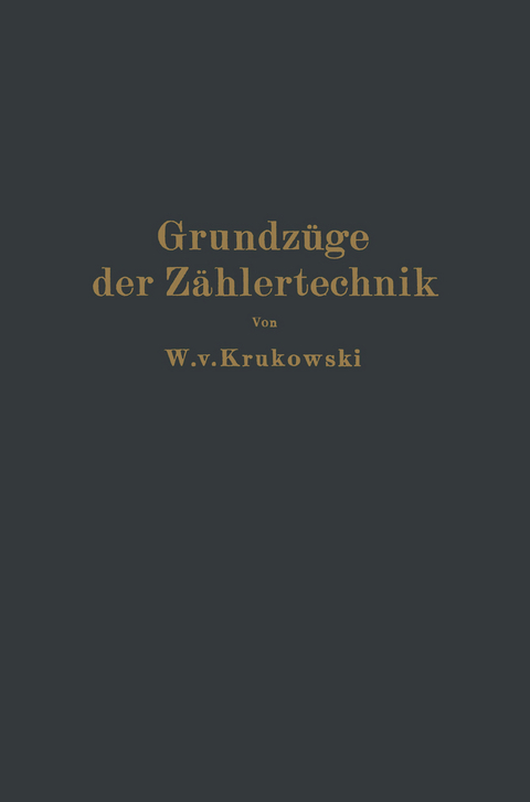 Grundz&uuml;ge der Z&auml;hlertechnik - W. v. Krukowski