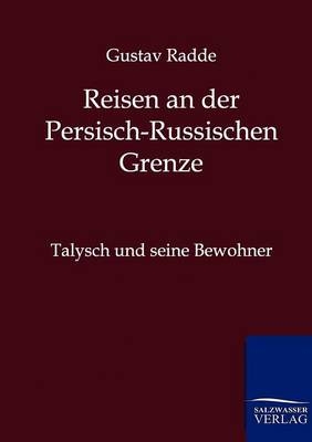 Reisen an der Russisch-Persischen Grenze