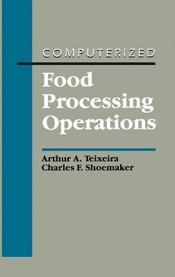 Computerized Food Processing Operations - A.A. Teixeria, C.F. Shoemaker, Arthur A. Teixeira