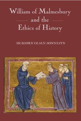 William of Malmesbury and the Ethics of History - Sigbjorn Olsen Sonnesyn