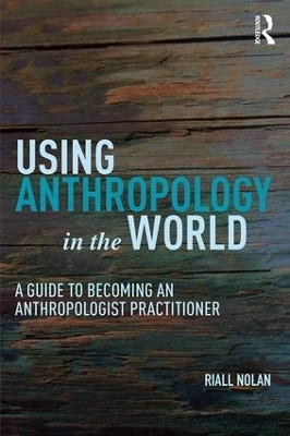 Using Anthropology in the World - Riall W. Nolan