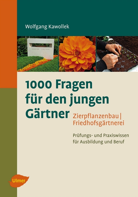 1000 Fragen f&uuml;r den jungen G&auml;rtner. Zierpflanzenbau, Friedhofsg&auml;rtnerei - Wolfgang Kawollek