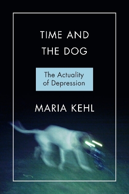 Time and the Dog - Maria Rita Kehl