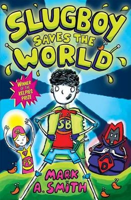 Slugboy Saves the World - Mark A. Smith
