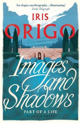 Images and Shadows - Iris Origo