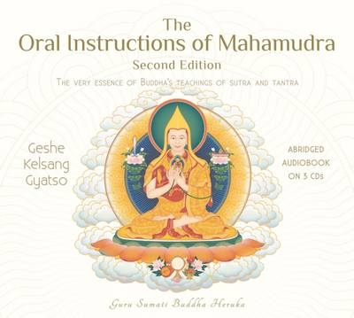 The Oral Instructions of Mahamudra: The Very Essence of Buddha's Teachings of Sutra and Tantra - Geshe Kelsang Gyatso