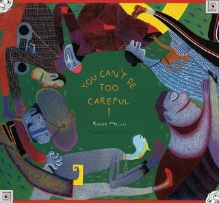 You Can't be Too Careful!