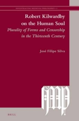 Robert Kilwardby on the Human Soul - Jos&eacute; Filipe Silva