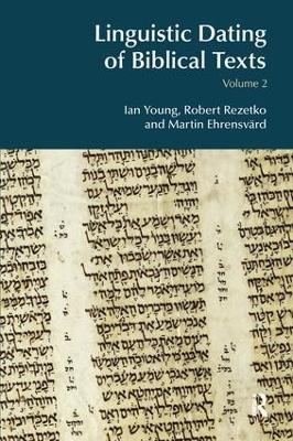 Linguistic Dating of Biblical Texts: Volume 2 - Ian Young, Robert Rezetko, Martin Ehrensv&auml;rd